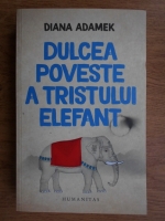 Diana Adamek - Dulcea poveste a tristului elefant