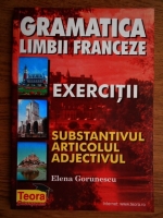 Elena Gorunescu - Gramatica limbii franceze. Substantivul. Articolul. Adjectivul