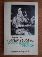 Anticariat: Elena Tacciu - Aventura lui George Gordon Byron