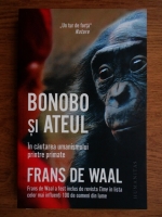 Frans de Waal - Bonobo si ateul. In cautarea umanismului printre primate