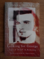Helena Drysdale - Looking for George. Love and Death in Romania