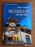 Henric Stahl - Bucurestii ce se duc