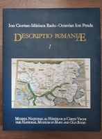 Ion Ciortan, Mariuca Radu, Octavian Ioan Penda - Descriptio Romaniae I