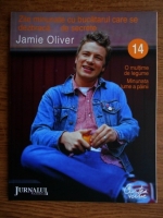 Jamie Oliver - Zile minunate cu bucatarul care se dezbraca de secrete (volumul 14) 