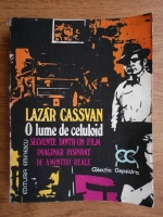 Anticariat: Lazar Cassvan - O lume de celuloid. Secvente dintr-un film imaginar inspirat de amintiri reale