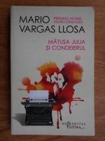 Anticariat: Mario Vargas Llosa - Matusa Julia si condeierul