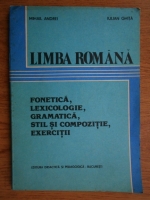 Anticariat: Mihail Andrei - Limba romana. Fonetica, lexicologie, gramatica, stil si compozitie, exercitii