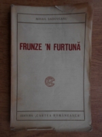 Mihail Sadoveanu - Frunze`n furtuna (editie veche)