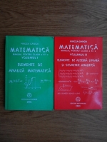 Mircea Ganga - Matematica. Manual pentru clasa a XI-a (2 volume). Elemente de analiza matematica. Elemente de algebra liniara si geometrie analitica