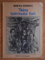 Anticariat: Mircea Ionescu - Taina batranului fort