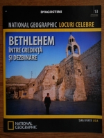 National Geographic locuri celebre, nr. 13. Bethlehem, intre credinta si dezbinare