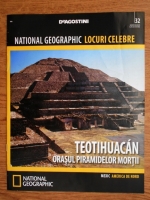 National Geographic locuri celebre, nr. 32. Teotihuacan, orasul piramidelor mortii