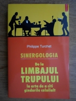 Philippe Turchet - Sinergologia de la limbajul trupului la arta de a citi gandurile celuilalt