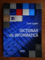 Anticariat: Traian Anghel - Dictionar de informatica
