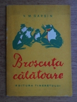 V. M. Garsin - Broscuta calatoare
