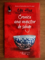 Yu Hua - Cronica unui negustor de sange