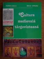 Agnes Erich - Cultura medievala targovisteana