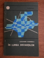 Alexandru Stoenescu - In lumea distantelor