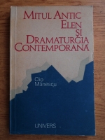Clio Manescu - Mitul antic elen si dramaturgia contemporana