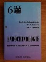 Constantin Dumitrache - Endocrinologie. Elemente de diagnostic si tratament