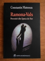 Constantin Mateescu - Ramona-Vals. Povestiri din Epoca de Fier
