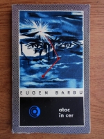 Eugen Barbu - Atac in cer
