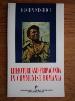 Eugen Negrici - Literature and propaganda in Communist Romania