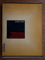 Anticariat: Eugen Rusu - Psihologia activitatii matematice