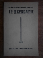 Gabriela Melinescu - 12 revelatii