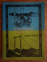 George Lipovan - Inventatorul Traian Vuia