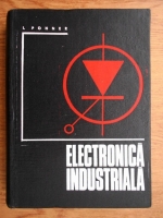 Anticariat: Ioan Ponner - Electronica industriala