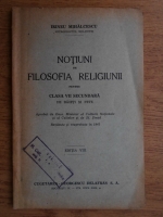 Anticariat: Irineu Mihalcescu - Notiuni de filosofia religiunii pentru clasa VII secundara de baieti si fete (1944)