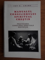 Jay E. Adams - Manualul consilierului spiritual crestin