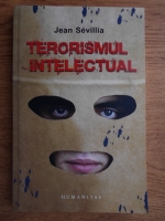 Jean Sevillia - Terorismul intelectual