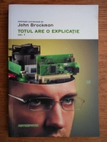 John Brockman - Totul are o explicatie (volumul 1)