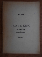 Lao Tse - Tao Te King. Cararea si virtutea