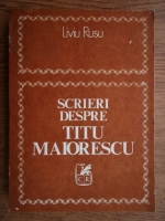Anticariat: Liviu Rusu - Scrieri despre Titu Maiorescu