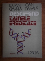 Lucian Gavrila - Descifrand tainele ereditatii (volumul 2)