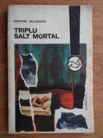 Anticariat: Maxime Delamare - Triplul salt mortal
