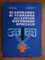 Anticariat: Moise Ienciu - Elaborarea si turnarea aliajelor neferoase speciale