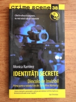 Anticariat: Monica Ramirez - Identitati secrete. Dincolo de invizibil