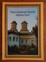 Muzeul Arhiepiscopal Targoviste. Manastirea Stelea