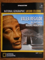 National Geographic locuri celebre, nr. 31. Valea Regilor in cautarea reginei Nefertiti