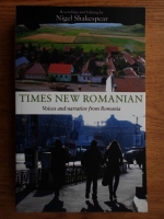 Nigel Shakespear - Times New Romanian. Voices and narrative from Romania
