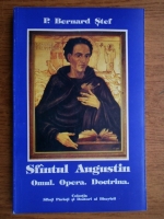 P. Bernard Stef - Sfantul augustin. Omul, opera, doctrina