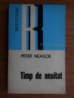 Peter Neagoe - Timp de neuitat