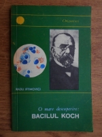 Radu Iftimovici - O mare descoperire: Bacilul Koch
