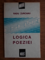 Radu Turcanu - Logica poeziei