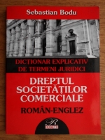 Anticariat: Sebastian Bodu - Dictionar explicativ de termeni juridici roman-englez. Dreptul societatilor comerciale