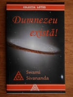 Swami Sivananda - Dumnezeu exista!